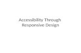 Accessibility Through  Responsive Design