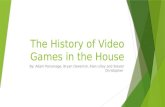The History of Video Games in the House