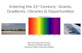 Entering the 21 st  Century:  Grants, Gradients, Libraries & Opportunities