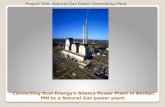 Converting  Xcel E nergy's  Sherco Power Plant in Becker, MN to a Natural Gas power plant.