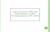 Cathy O’Connor, MPH, RD Presentation to CAFP Thursday January 30 th , 2014