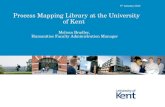 Process Mapping Library at the University of Kent  Melissa Bradley,  Humanities Faculty Administration Manager