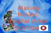 Making Movies: Digital Video Techniques