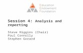 Session 4:  Analysis and reporting Steve Higgins (Chair) Paul Connolly  Stephen  Gorard