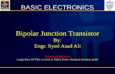 Bipolar Junction  Transistor By: Engr. Syed Asad Ali Acknowledgement Large Part Of This Lecture is Taken From  Manipal  Institute India
