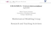 ERASMUS-  Universitetsseminar April 2010 Mads  Clausen  Institute, University of Southern Denmark Campus  Sønderborg Mathematical Modeling Group