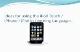 Ideas for using the iPod Touch /  iPhone  /  iPad  in Learning Languages