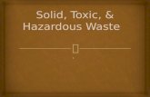 Solid, Toxic, & Hazardous Waste