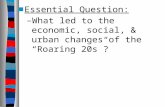 Essential Question: What led to the economic, social, & urban changes of the “Roaring 20s”?