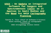 Timothy N. Titus (Chief of Software  & Science) Brent  Archinal  (Chief of Cartographic Processing) USGS Astrogeology Science Center