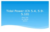 Tidal Power ( Ch  5.4, 5.9-5.10)