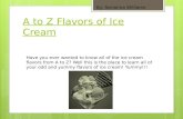 A to Z Flavors of Ice  C ream