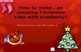 How to  make … an amazing Christmas cake  with  cranberry ?