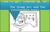Time to get “coached up” on                                  The Stamp Act and The Intolerable Acts!