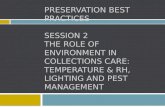 Preservation Best Practices Session 2 The Role of environment in Collections Care: Temperature &  Rh , Lighting and Pest management