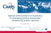 Speed enforcement in Australia: A changing policy landscape  shaped by public opinion Dr Judy Fleiter