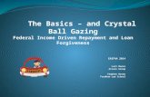 The Basics – and Crystal Ball Gazing Federal Income Driven Repayment and Loan Forgiveness