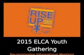 2015 ELCA Youth Gathering P re-registration  I nformational  M eetings