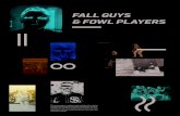 Fall guys & Fowl Players