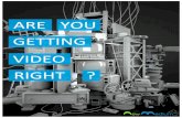 Are you Getting Video Right?