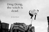 Ding Dong the witch is dead.