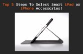 Top 5 steps to select smart iphone or ipad accessories