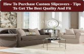 How to purchase custom slipcovers tips to get the best quality and fit