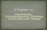 Charismatic, Transformational, Strategic Leadership and Change