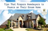5 Tips That Prepare Homebuyers to Pounce on Their Dream Home