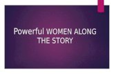Powerful WOMEN ALONG THE STORY.pptx