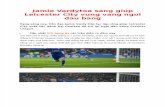 Jamie Vardytoa Sang Giup Leicester City Vung Vang Ngoi Dau Bang