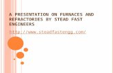 A Presentation on Furnaces and Refractories by Stead Fast Engineers