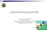 Selfcare Projects at PUC E.U. Ilta Lange M.S.N Profesor Titular y Directora Centro Colaborador OMS Escuela de Enfermería.