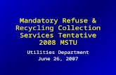 Utilities Department June 26, 2007 Mandatory Refuse & Recycling Collection Services Tentative 2008 MSTU.