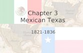 1821-1836 Chapter 3 Mexican Texas. Moses Austin (1761-`1821) In January 1821, the Spanish government agreed to Austin proposal to let him oversee the.