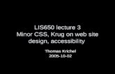 LIS650 lecture 3 Minor CSS, Krug on web site design, accessibility Thomas Krichel 2005-10-02.