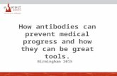 How antibodies can prevent medical progress and how they can be great tools. Birmingham 2015.