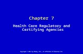 1 Copyright © 2011 by Mosby, Inc., an affiliate of Elsevier Inc. Chapter 7 Health Care Regulatory and Certifying Agencies.