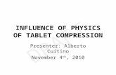 DRAFT INFLUENCE OF PHYSICS OF TABLET COMPRESSION Presenter: Alberto Cuitino November 4 th, 2010.