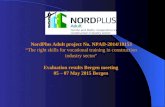 NordPlus Adult project No. NPAD-2014/10153 “The right skills for vocational training in construction industry sector" Evaluation results Bergen meeting.