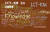 ICT-KM in 2008. Long Term Objectives 1. Improve access to and sharing of information and IPGs 2. Strengthen a collaborative work culture 3. Obtain economic.