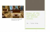Roles of the President of the United States By : Tyler King  ntee/files/2010/08/obamamake over.jpg.