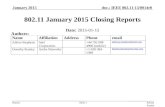 Doc.: IEEE 802.11-15/0014r0 Report January 2015 Adrian Stephens, Intel Corporation 802.11 January 2015 Closing Reports Date: 2015-01-15 Authors: Slide.