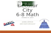 Decatur City 6-8 Math October 31, 2014 JEANNE SIMPSON AMSTI MATH SPECIALIST.