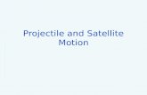 Projectile and Satellite Motion PROJECTILE MOTION We choose to break up Projectile Motion as a combination of vertical free-fall motion and horizontal.