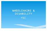 WHEELCHAIRS & DISABILITY YSI.  About 10% of the global population, i.e. about 650 million people, have disabilities.  Studies indicate that, of these,