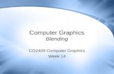 Computer Graphics Blending CO2409 Computer Graphics Week 14