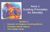 Area 1 Guiding Principles for Morality Section 2 Sources of religious moral guidance Christian Moral Values The Golden Rule.