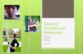 Electric Toothbrush Redesign Hank Lin Jesse Shaffer Kuralay M. Yaqi Yang 09/30/2011.