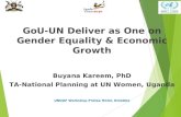 GoU-UN Deliver as One on Gender Equality & Economic Growth Buyana Kareem, PhD TA-National Planning at UN Women, Uganda UNDAF Workshop Protea Hotel, Entebbe.